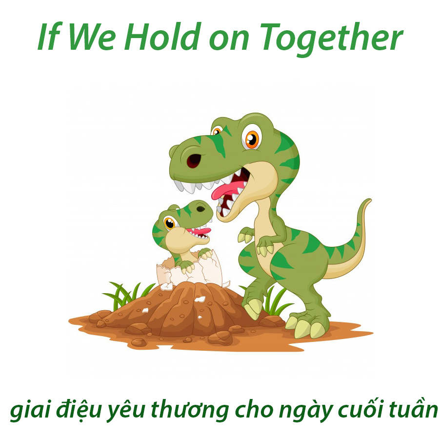 If We Hold on Together – giai điệu yêu thương cho ngày cuối tuần