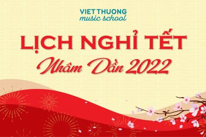 Trường Âm Nhạc Việt Thương Thông Báo Lịch Nghỉ Tết Âm Lịch 2022