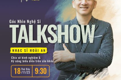 Talkshow “Góc Nhìn Nghệ Sĩ: Chia Sẻ Kinh Nghiệm & Kỹ Năng Biểu Diễn Trên Sân Khấu”