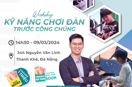 WORKSHOP: KỸ NĂNG CHƠI ĐÀN TRƯỚC CÔNG CHÚNG